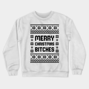 Merry Christmas Bitches Ugly Sweater Unisex Crew Sweatshirt Crewneck Sweatshirt